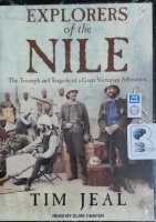 Explorers of the Nile - The Triumph and Tragedy of a Great Victorian Adventure written by Tim Jeal performed by Clive Chafer on MP3 CD (Unabridged)